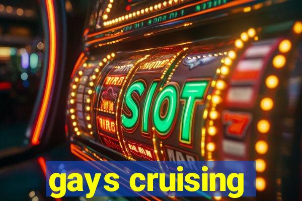 gays cruising